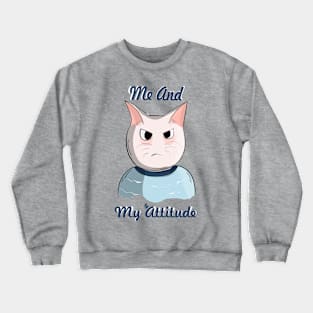 Me And My Attitude Crewneck Sweatshirt